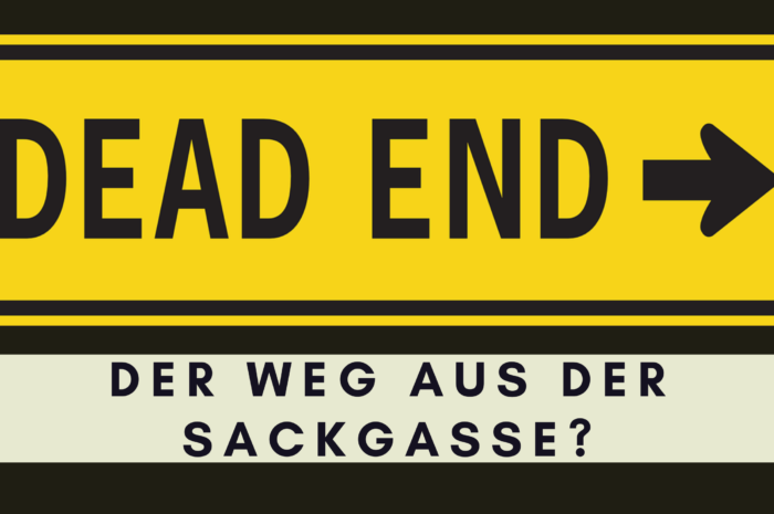 Der Weg aus der Sackgasse?