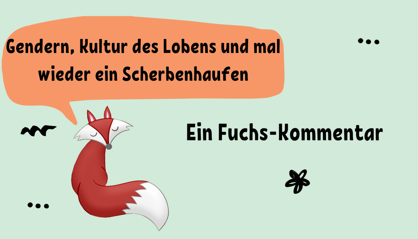 Titelbild des Kommentars Gendern, Kultur des Lobens und mal wieder ein Scherbenhaufen