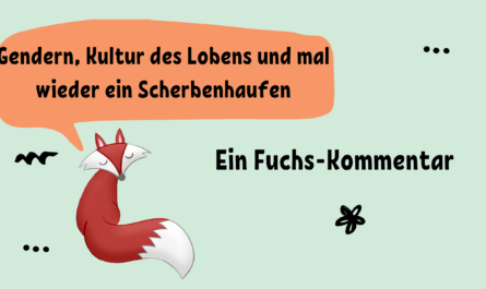 Titelbild des Kommentars Gendern, Kultur des Lobens und mal wieder ein Scherbenhaufen